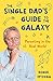 The Single Dad's Guide to t...