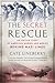 The Secret Rescue: An Untol...