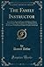 The Family Instructor: In Five Parts; I. Respecting Parents and Children; II. Masters and Servants; III. Husbands and Wives; IV. Relating to Family ... the Necessity of Setting Proper Examples to