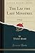 The Lay the Last Minstrel: A Poem (Classic Reprint)