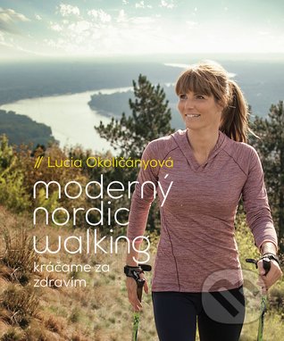 Moderný nordic walking - Kráčame za zdravím