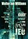 Ceci n'est pas un jeu by Walter Jon Williams