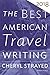 The Best American Travel Writing 2018 by Cheryl Strayed