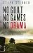 No Guilt, No Games, No Dram...
