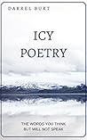 Icy Poetry: The words you think but will not speak Icy Poetry: The words you think but will not speak