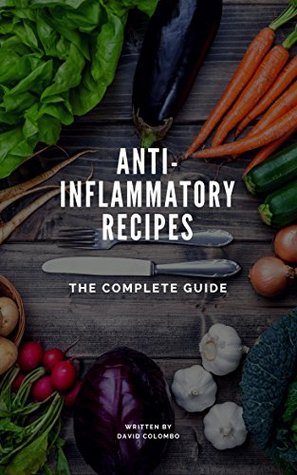 Anti-Inflammatory Recipes: The Complete Guide (Kindle Edition)