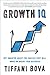 Growth IQ: Get Smarter About the Choices that Will Make or Break Your Business