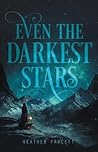 Even the Darkest ...