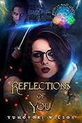 Reflections of You (Brighten Magic Academy, #1)