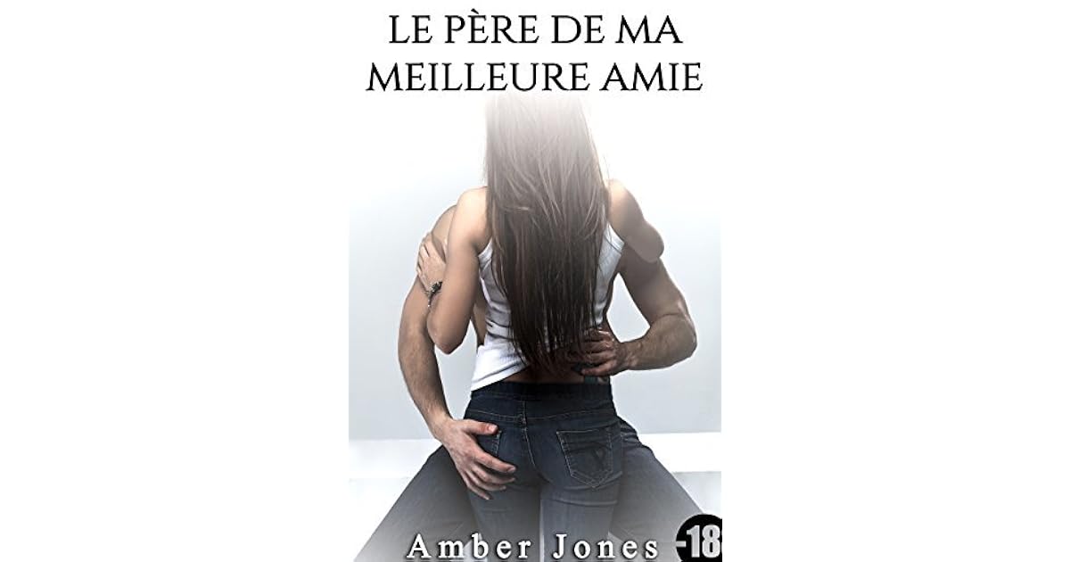 Le Père de Ma Meilleure Amie (Vol. 1) by Amber Jones
