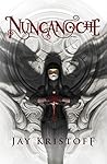Nuncanoche by Jay Kristoff