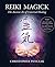 Reiki Magick: The Ancient Art of Universal Healing
