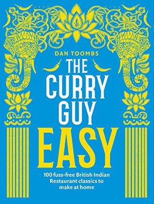 The Curry Guy Easy: 100 Fuss-Free British Indian Restaurant Classics to Make at Home (Kindle Edition)