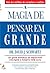 A Magia de Pensar em Grande by David J. Schwartz