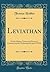Leviathan: Or the Matter, Forme and Power of Commonwealth, Ecclesiasticall and CIVILL (Classic Reprint)