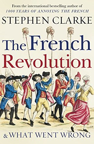 The French Revolution and What Went Wrong (Kindle Edition)
