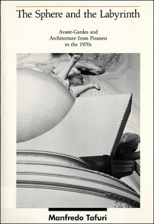 The Sphere and the Labyrinth: Avant-Gardes and Architecture from Piranesi to the 1970s (Paperback)