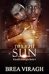 Twilight Sun (Cavaldi Birthright, #4) Twilight Sun (Cavaldi Birthright, #4)