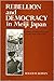 Rebellion and democracy in Meiji Japan: A study of commoners in the popular rights movement