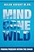 Mind Gone Wild: Finding Freedom Within The Chaos