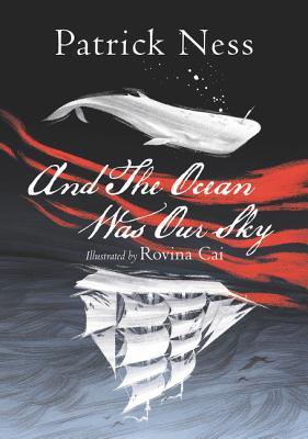 And The Ocean Was Our Sky: An Epic and Richly Illustrated YA Moby Dick Retelling About Whales, War, and Revenge