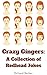 Crazy Gingers: A Collection...