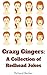 Crazy Gingers: A Collection of Redhead Jokes