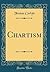 Chartism (Classic Reprint)