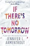 If There's No Tomorrow by Jennifer L. Armentrout