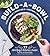 Build-a-Bowl: 77 Satisfying & Nutritious Combos: Whole Grain + Vegetable + Protein + Sauce = Meal