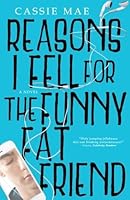 Reasons I Fell for the Funny Fat Friend