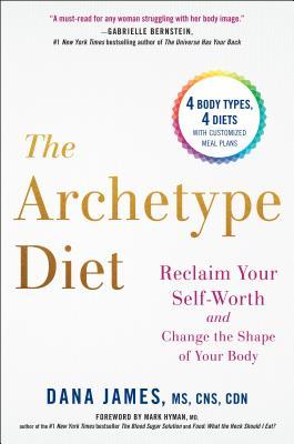 The Archetype Diet: Reclaim Your Self-Worth and Change the Shape of Your Body (Hardcover)
