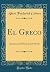 El Greco: An Account of His...