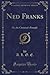Ned Franks (Classic Reprint): Or, the Christian's Panoply
