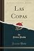 Las Copas (Classic Reprint) (Spanish Edition)