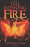 The Refining Fire The Refining Fire