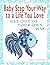 Baby Step Your Way to a Lif...