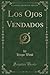 Los Ojos Vendados (Classic Reprint) (Spanish Edition)