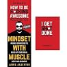 How to be F*cking Awesome / Mindset with Muscle / I Get Sh*t Done