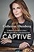 Captive: A Mother's Crusade to Save Her Daughter from the Terrifying Cult Nxivm (A Shocking True Story)