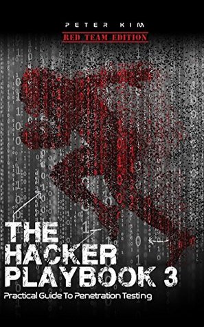 The Hacker Playbook 3: Practical Guide To Penetration Testing (Kindle Edition)
