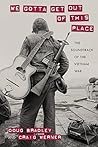 We Gotta Get Out of This Place: The Soundtrack of the Vietnam War (Culture and Politics in the Cold War and Beyond) Book cover for We Gotta Get Out of This Place: The Soundtrack of the Vietnam War (Culture and Politics in the Cold War and Beyond)