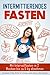 Intermittierendes Fasten: Wie Fastenpausen beim Abnehmen helfen (German Edition)