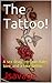 The Tattoo!: A sex drug, in...