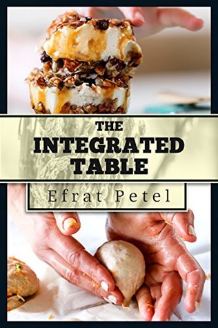Cookbook :The Integrated Table :Nutritional Recipes for Diversified Eating (Kindle Edition)