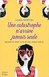 Une catastrophe n'arrive jamais seule by Laura Norton
