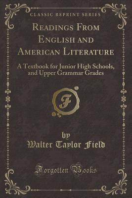 Readings From English and American Literature (Classic Reprint): A Textbook for Junior High Schools, and Upper Grammar Grades