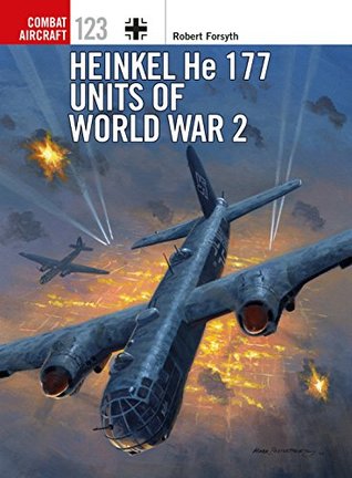 Heinkel He 177 Units of World War 2 (Combat Aircraft Book 123)