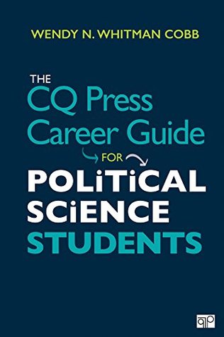 The Cq Press Career Guide For Political Science Students By Whitman Cobb Wendy N