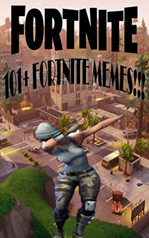 101+ Fortnite Memes! (Kindle Edition)